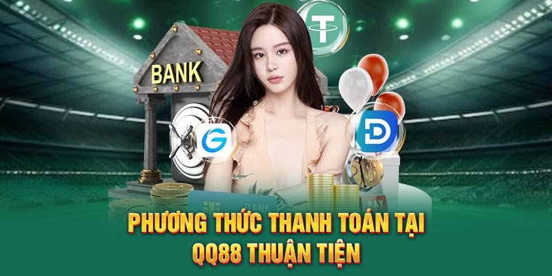 Phương thức thanh toán tại QQ88 thuận tiện